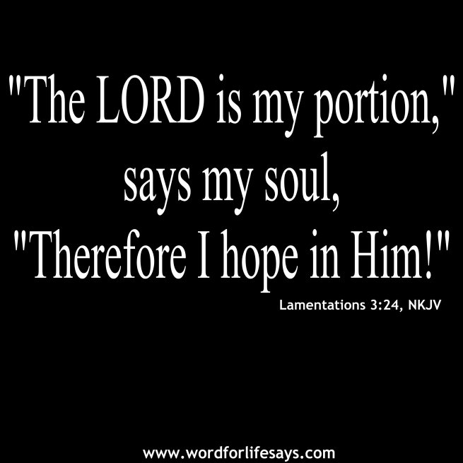 The Lord is my portion! www.wordforlifesays.com My Project 97-001