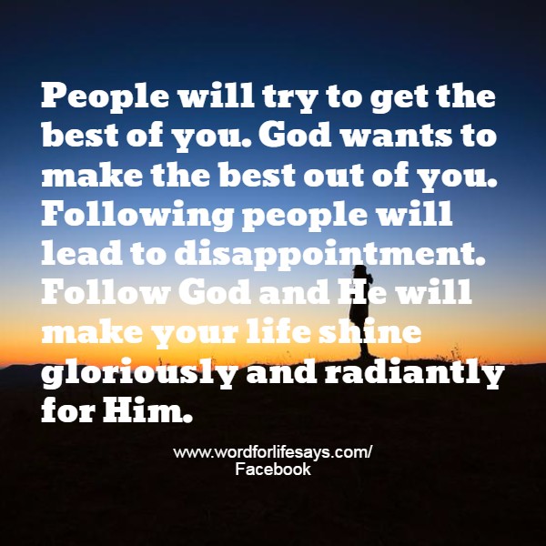 Follow God and He will make your life shine - www.wordforlifesays.com Follow God and He will make your life shine