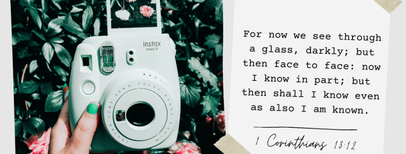 1 Corinthians 13:12 inspirational scripture picture - when we see the full revelation of God